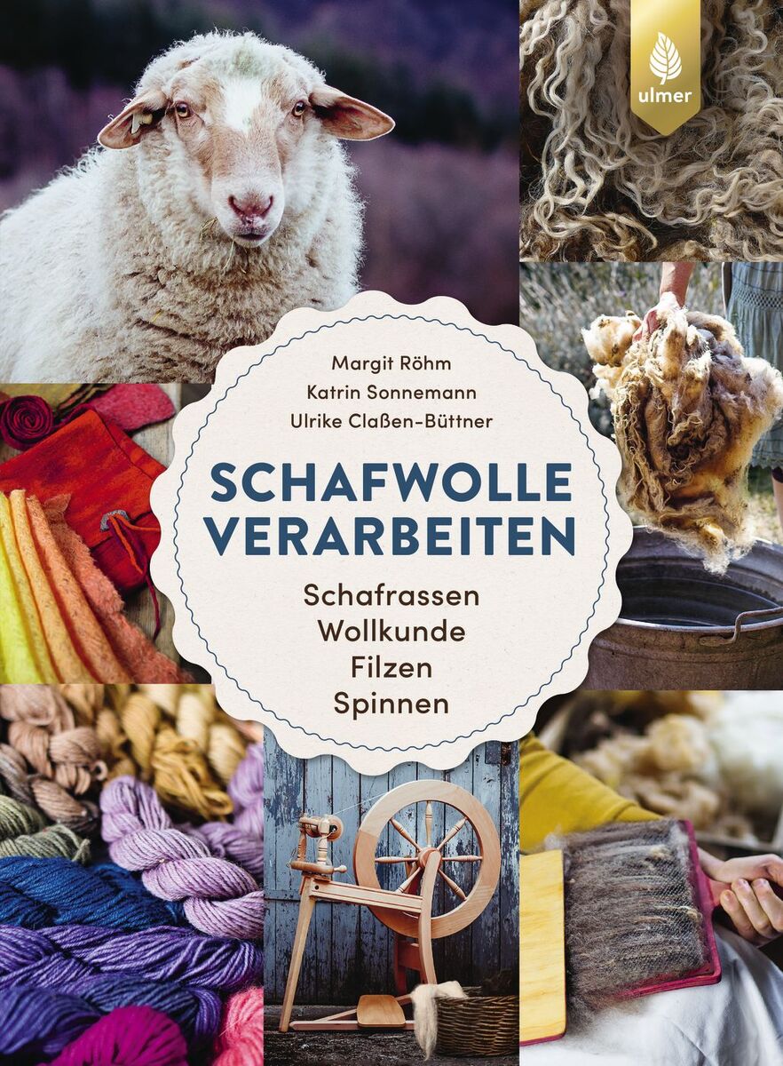 Schafwolle verarbeiten - Schafrassen, Wollkunde, Filzen, Spinnen. M. Röhm, K. Sonnemann, U